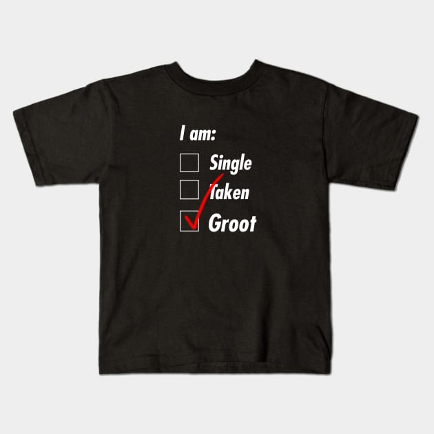 Single Taken Groot Kids T-Shirt by TeEmporium